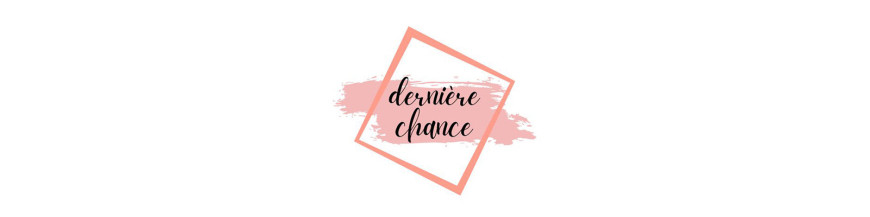 DERNIERE CHANCE